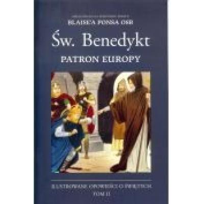 Ilustrowane opowieści o świętych. tom 2. św. benedykt. patron europy