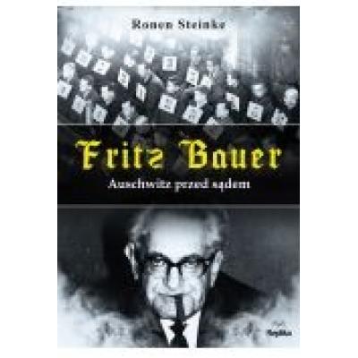 Fritz bauer. auschwitz przed sądem