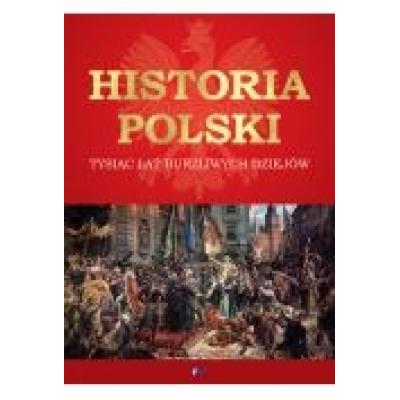 Historia polski. tysiąc lat burzliwych dziejów