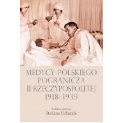 Medycy polskiego pogranicza ii rp 1918-1939