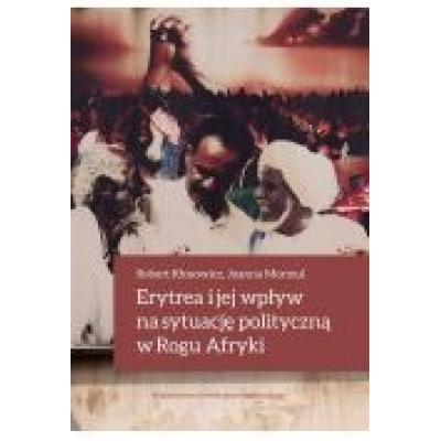 Erytrea i jej wpływ na sytuację polityczną w rogu afryki
