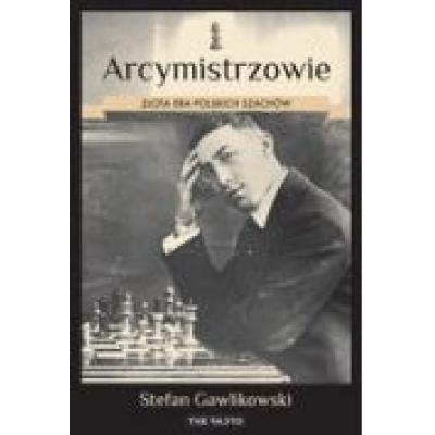 Arcymistrzowie. złota era polskich szachów