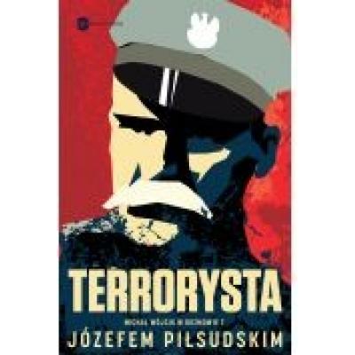 Terrorysta. wywiad-rzeka z józefem piłsudskim