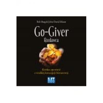 Go-giver rozdawca. krótka opowieść o wielkiej koncepcji biznesowej (audiobook)