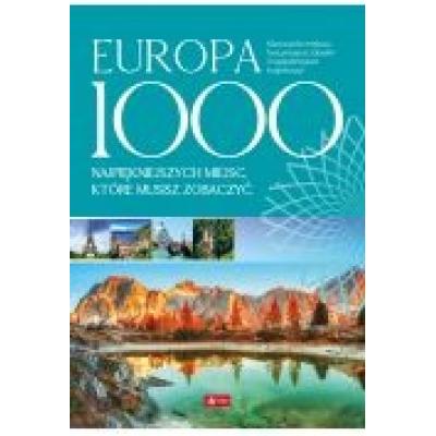 Europa. 1000 miejsc, które musisz zobaczyć