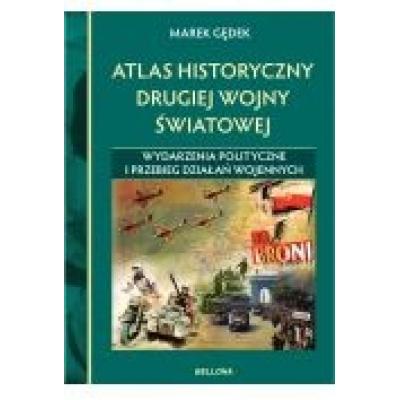 Atlas historyczny drugiej wojny światowej. wydarzenia polityczne i przebieg działań wojennych