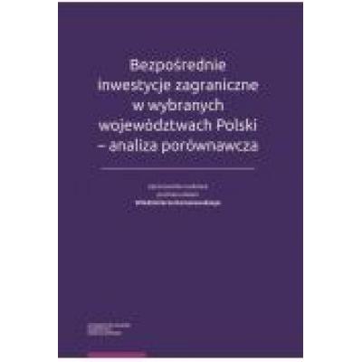Bezpośrednie inwestycje zagraniczne w wybranych województwach polski - analiza porównawcza