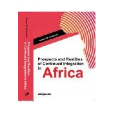 Prospects and realities of continued integration in africa