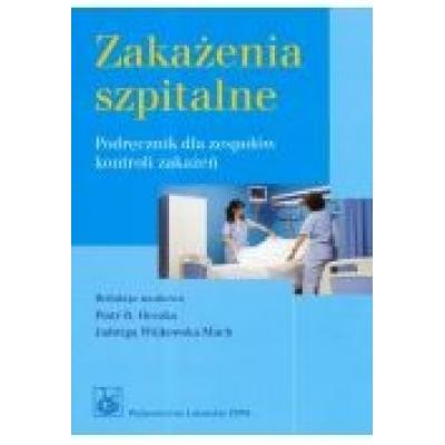 Zakażenia szpitalne. podręcznik dla zespołów kontroli zakażeń
