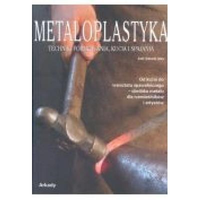 Metaloplastyka. techniki formowania, kucia..