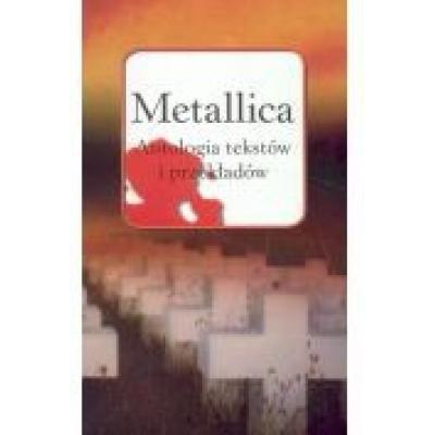 Metallica. antologia tekstów i przekładów