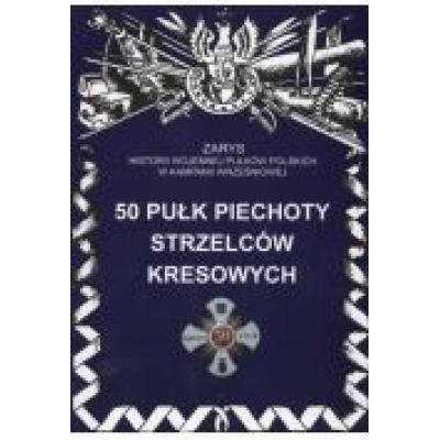 50 pułk piechoty strzelców kresowych zarys historii wojennej pułków polskich w kampanii wrześniowej