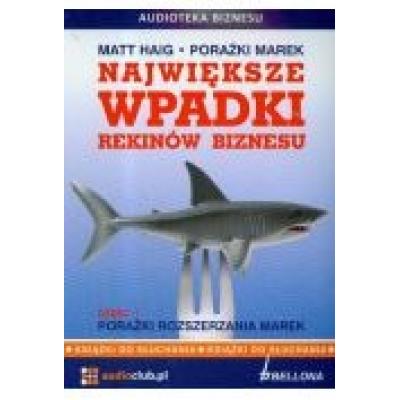 Największe wpadki rekinów biznesu. część 1 - porażki rozszerzania marek. książka audio 2cd