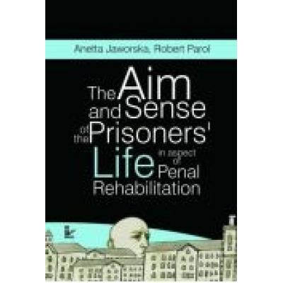 The aim and sense of the prisoners` life in aspect of penal rehabilitation