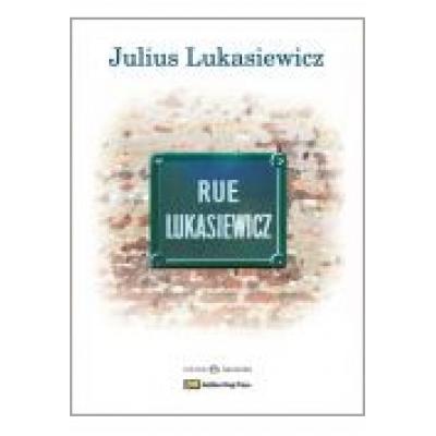 Rue lukasiewicz, glimpses of a life