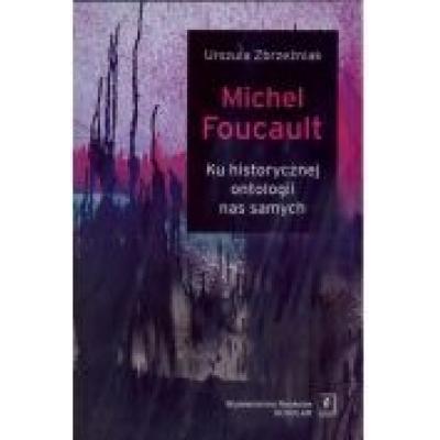 Michel foucault ku historycznej ontologii nas samych