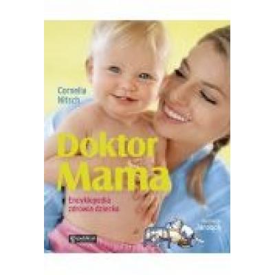 Doktor mama. encyklopedia zdrowia dziecka