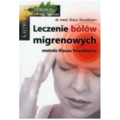 Leczenie bólów migrenowych. metoda klausa strackharna