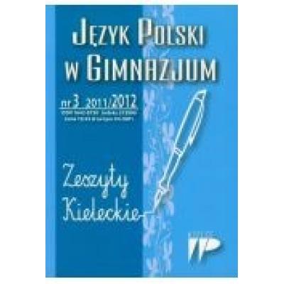 Język polski w gimnazjum nr 3 2011/2012 zeszyty kieleckie