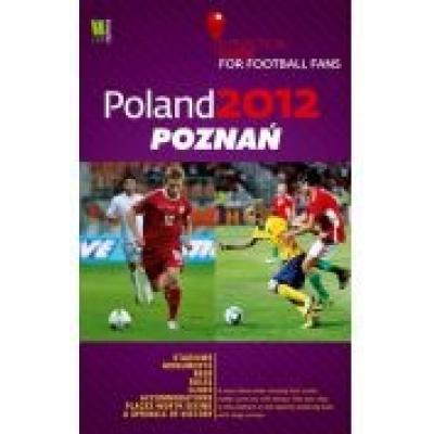 Poland 2012 poznań a practical guide for football fans