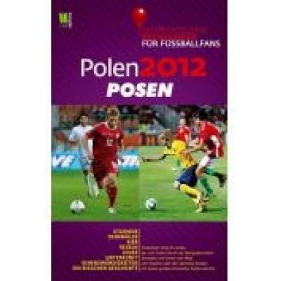 Polen 2012 posen ein praktischer reisefuhrer fur fussballfans