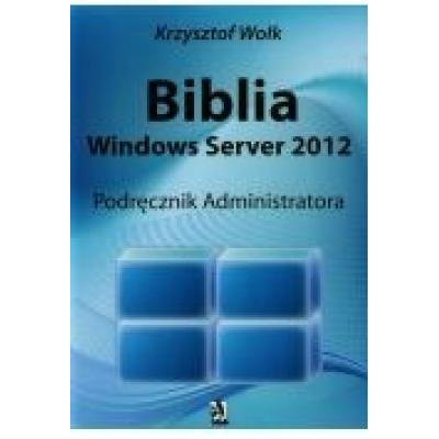 Biblia windows server 2012. podręcznik administratora