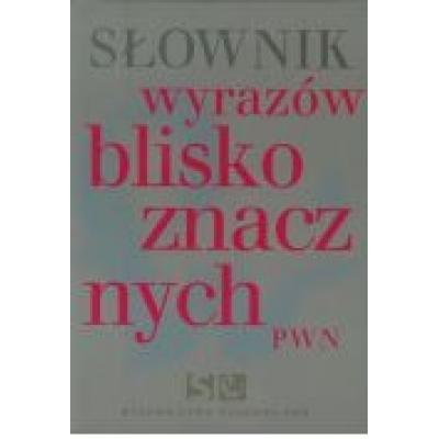 Słownik wyrazów bliskoznacznych. wiśniakowska, lidia. opr. miękka