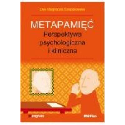 Metapamięć. perpektywa psychologiczna i kliniczna