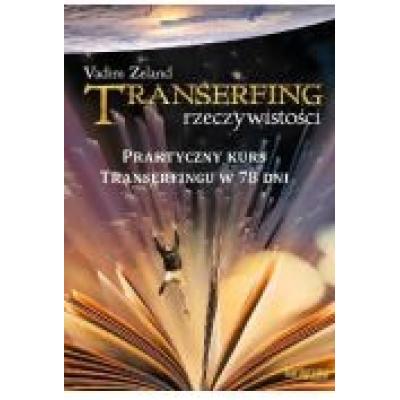 Transerfing rzeczywistości. tom 9. praktyczny kurs