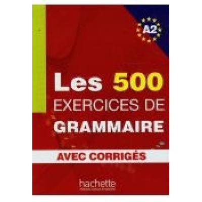 Les 500 exercices de grammaire a2 avec corriges