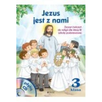 Jezus jest z nami. zeszyt ćwiczeń do religii dla klasy 3 szkoły podstawowej + cd