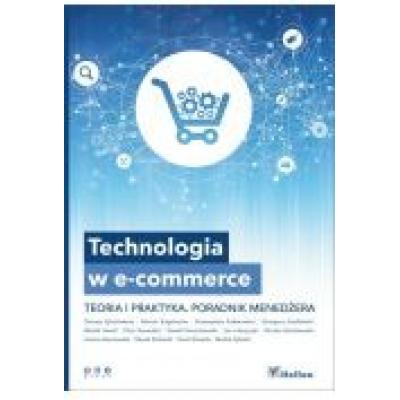 Technologia w e-commerce. teoria i praktyka