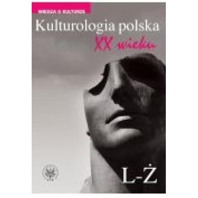 Kulturologia polska xx wieku tom 2: l-ż