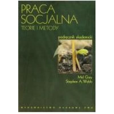 Praca socjalna. teorie i metody. podręcznik akademicki