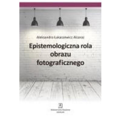 Epistemologiczna rola obrazu fotograficznego