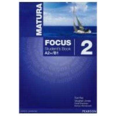 Matura focus 2 student`s book. podręcznik dla liceum i technikum. poziom a2+/b1