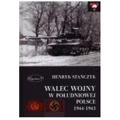 Walec wojny w południowej polsce 1944-1945