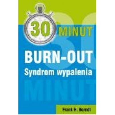 30 minut burn-out. syndrom wypalenia
