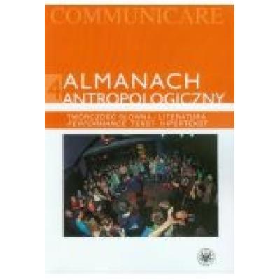 Almanach antropologiczny 4 twórczość słowna / literatura. performance, tekst, hipertekst