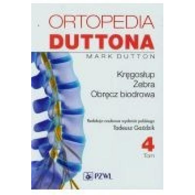 Ortopedia duttona. tom 4. kręgosłup. żebra. obręcz biodrowa