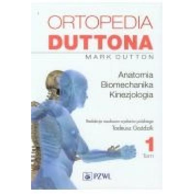Ortopedia duttona. tom 1. anatomia. biomechanika. kinezjologia