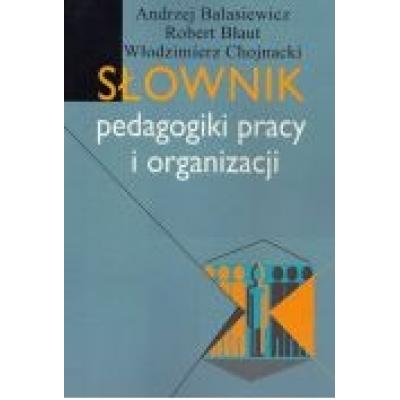 Słownik pedagogiki pracy i organizacji
