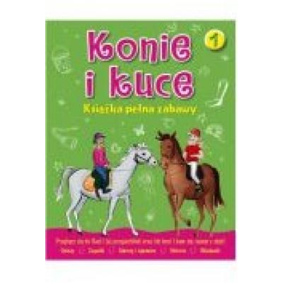 Konie i kuce. książka pełna zabaw 1