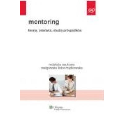 Mentoring. teoria, praktyka, studia przypadków