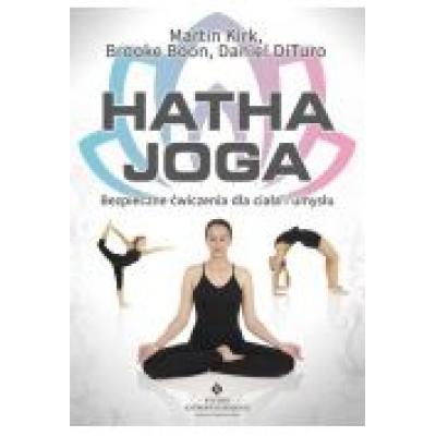 Hatha joga. bezpieczne ćwiczenia dla ciała i umysłu