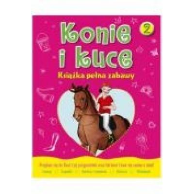 Konie i kuce. książka pełna zabaw 2