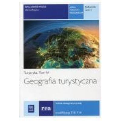 Geografia turystyczna. podręcznik do nauki zawodu technik obsługi turystycznej. część 1. tom iv szkoły ponadgimnazjalne
