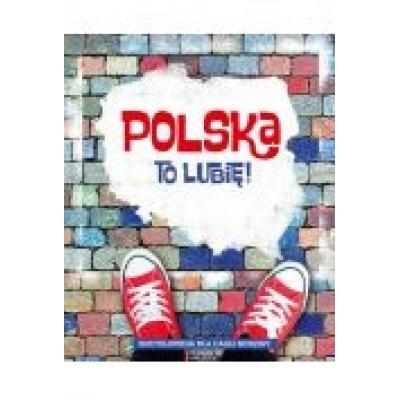 Encyklopedia dla całej rodziny. polska to lubię!