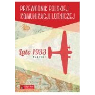 Przewodnik polskiej komunikacji lotniczej. lato 1933. reprint