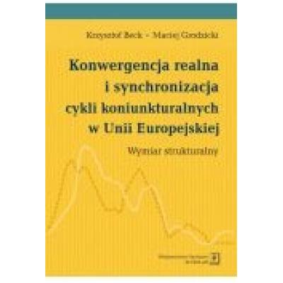Konwergencja realna i synchronizacja cykli koniunkturalnych w unii europejskiej